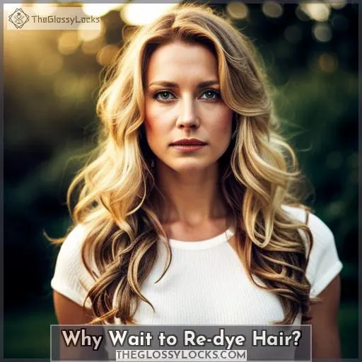 Why Wait to Re-dye Hair