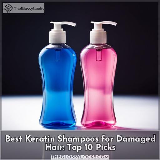 Best Keratin Shampoos for Damaged Hair: Top 10 Picks