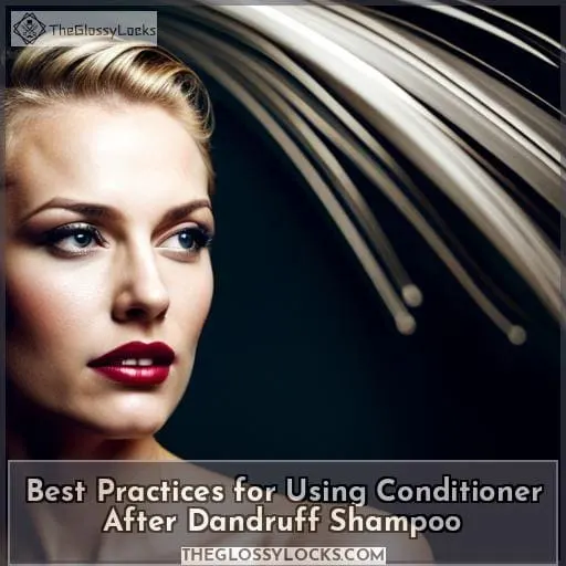 Best Practices for Using Conditioner After Dandruff Shampoo