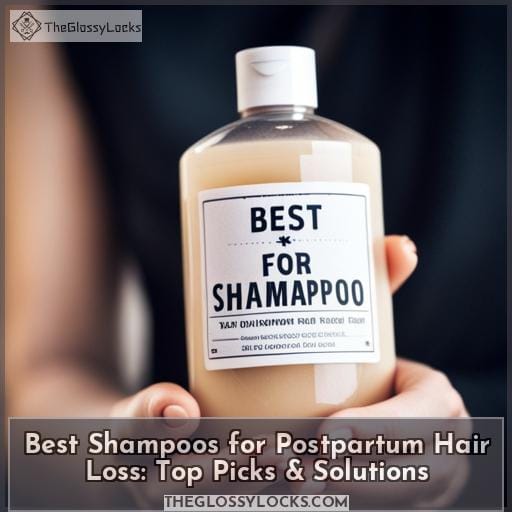 Best Shampoos for Postpartum Hair Loss Top Picks & Solutions