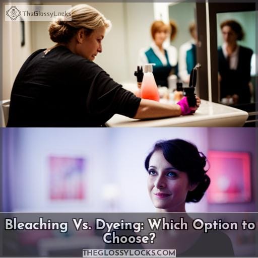Bleaching Vs. Dyeing: Which Option to Choose Bleaching Vs. Dyeing: Which Option to Choose