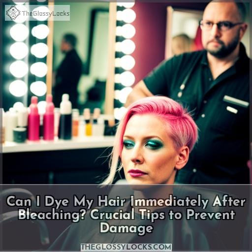 Can I Dye My Hair Immediately After Bleaching? Crucial Tips to Prevent