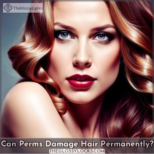 Can Perms Damage Hair Permanently