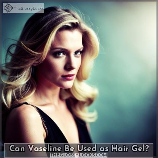 Can Vaseline Be Used as Hair Gel