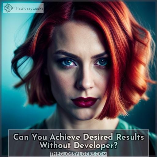 Can You Achieve Desired Results Without Developer
