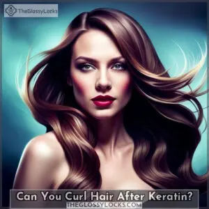 can you curl hair after keratin treatment