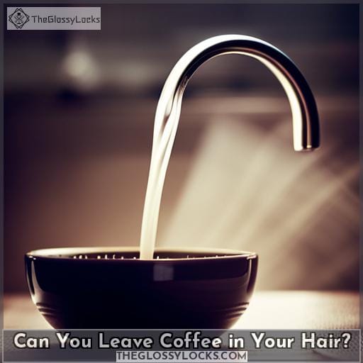 Can You Leave Coffee in Your Hair