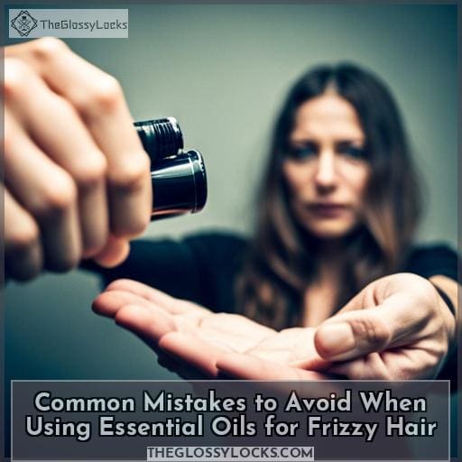 Common Mistakes to Avoid When Using Essential Oils for Frizzy Hair