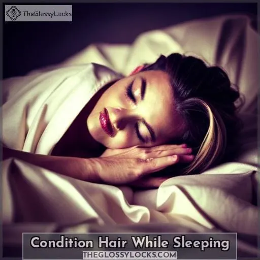 Condition Hair While Sleeping
