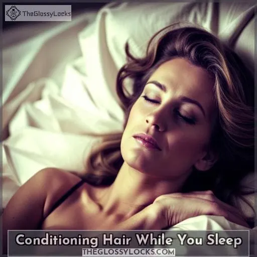 Conditioning Hair While You Sleep
