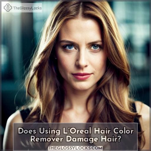 Does Using L’Oreal Hair Color Remover Damage Hair