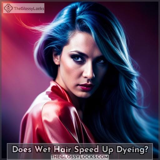 Does Wet Hair Speed Up Dyeing