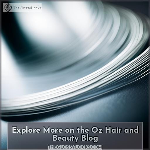 Explore More on the Oz Hair and Beauty Blog Explore More on the Oz Hair and Beauty Blog