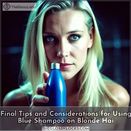 Final Tips and Considerations for Using Blue Shampoo on Blonde Hai