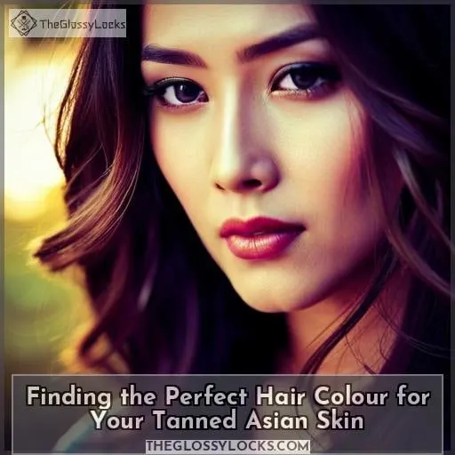 Finding the Perfect Hair Colour for Your Tanned Asian Skin