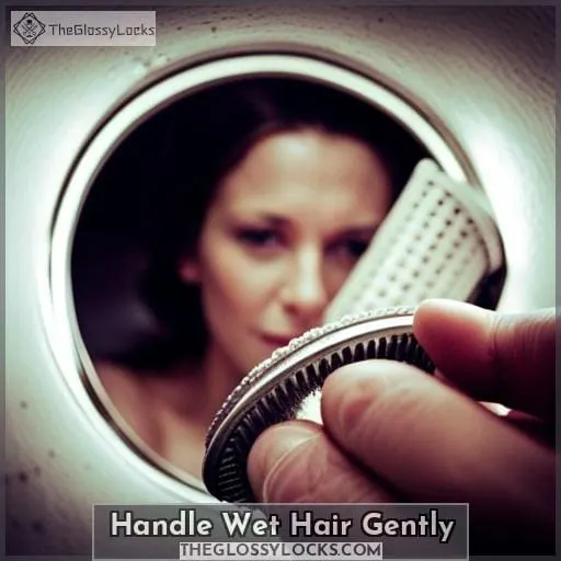 Handle Wet Hair Gently