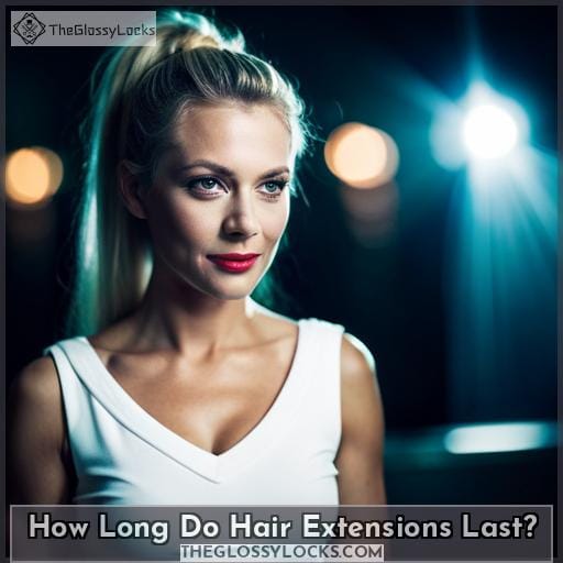 How Long Do Hair Extensions Last?