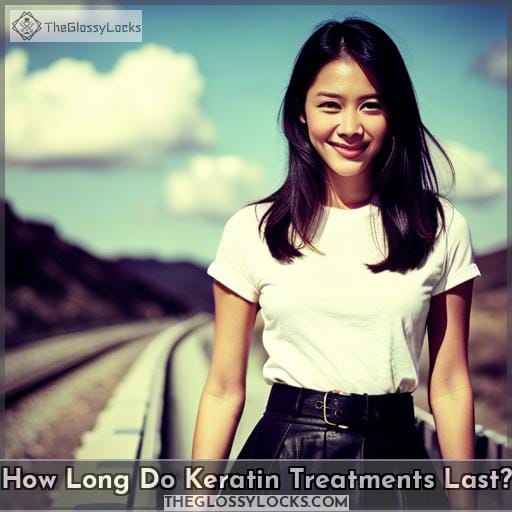How Long Do Keratin Treatments Last