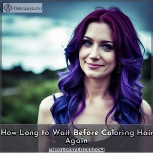 how long should you wait to dye your hair again