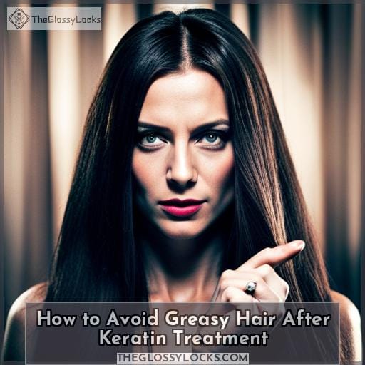Oily Hair After Keratin Treatment Causes and Solutions