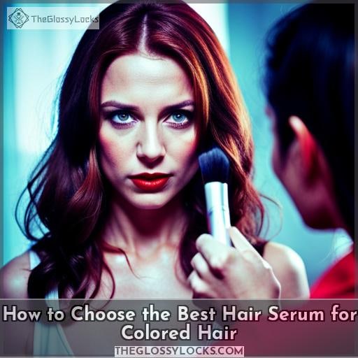 How to Choose the Best Hair Serum for Colored Hair