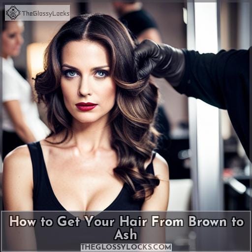 How to Get Your Hair From Brown to Ash