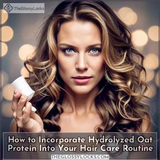 How to Incorporate Hydrolyzed Oat Protein Into Your Hair Care Routine
