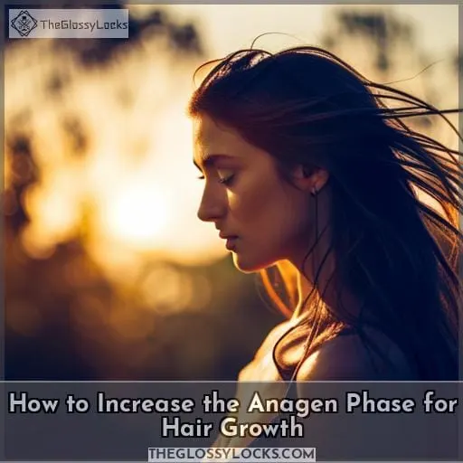 How to Increase the Anagen Phase for Hair Growth