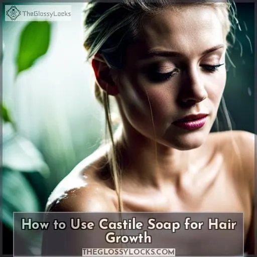 How to Use Castile Soap for Hair Growth