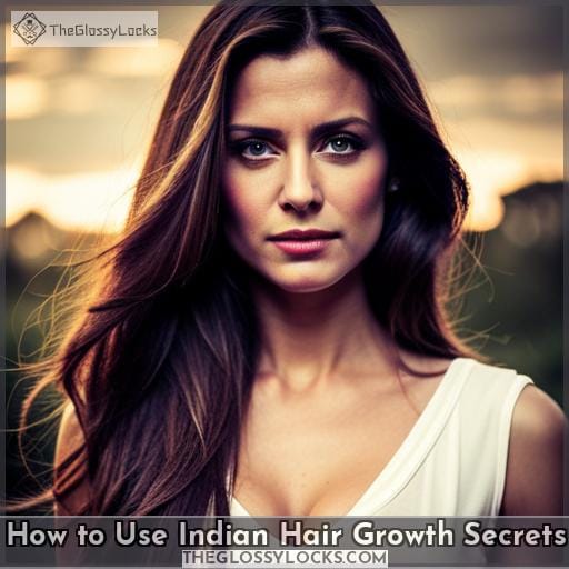 How to Use Indian Hair Growth Secrets
