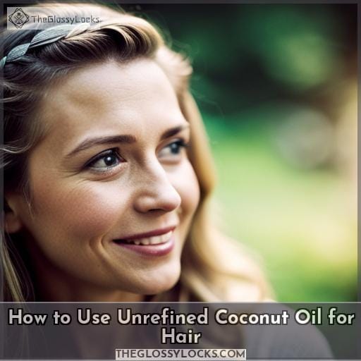 How to Use Unrefined Coconut Oil for Hair