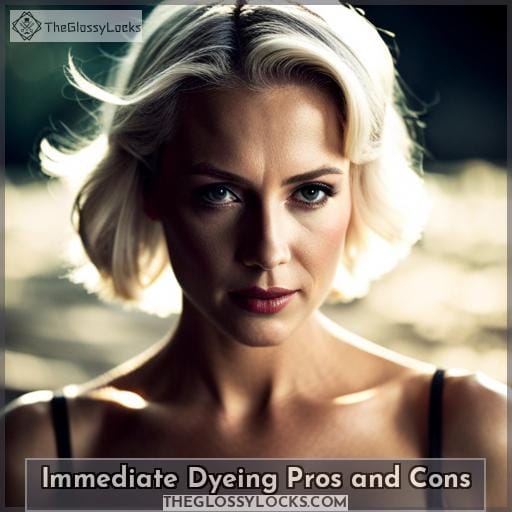 Immediate Dyeing Pros and Cons