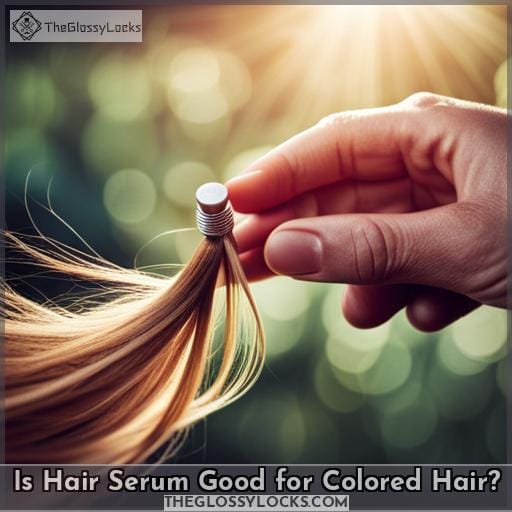 Is Hair Serum Good for Colored Hair