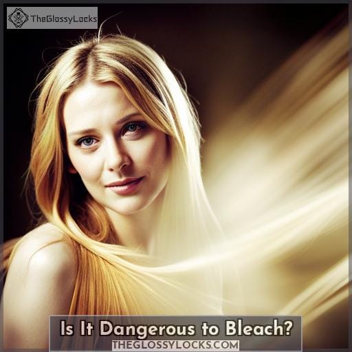 Is It Dangerous to Bleach