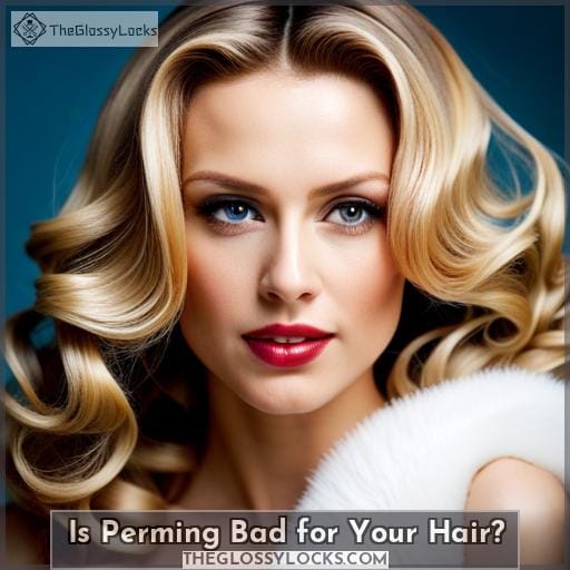 Is Perming Bad for Your Hair