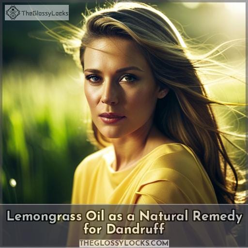 Lemongrass Oil as a Natural Remedy for Dandruff