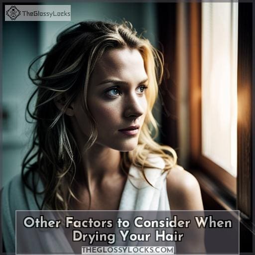 Other Factors to Consider When Drying Your Hair Other Factors to Consider When Drying Your Hair