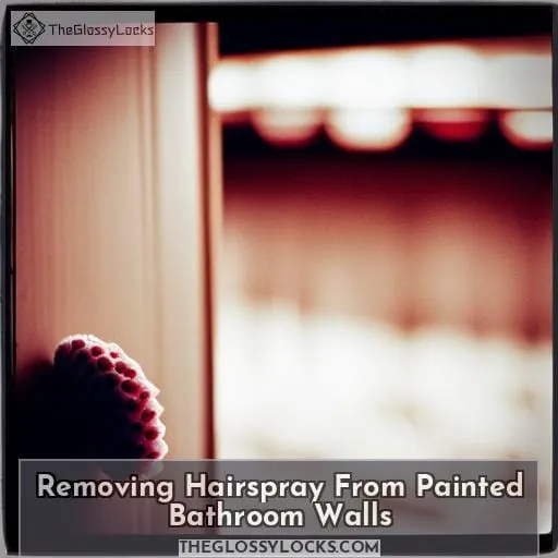 Removing Hairspray From Painted Bathroom Walls
