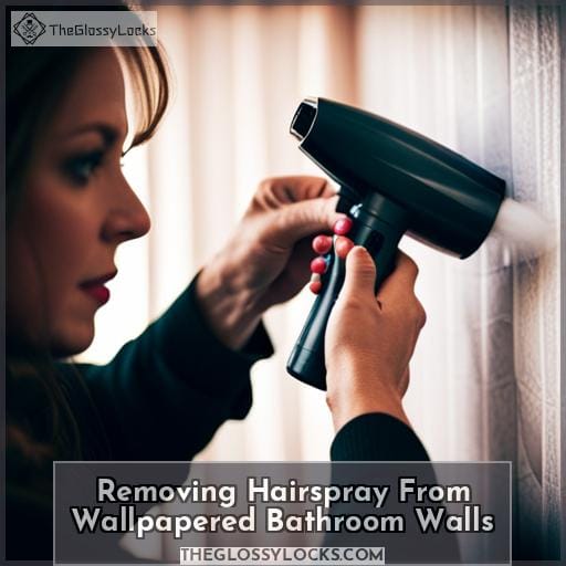 Removing Hairspray From Wallpapered Bathroom Walls