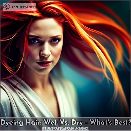 should i dye hair wet or dry should i dye hair wet or dry