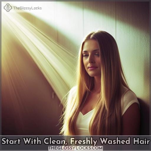 Start With Clean, Freshly Washed Hair