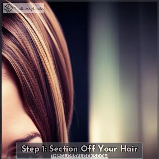 Step 1: Section Off Your Hair