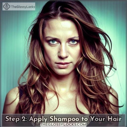 Step 2: Apply Shampoo to Your Hair