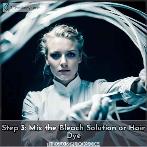 Step 3: Mix the Bleach Solution or Hair Dye