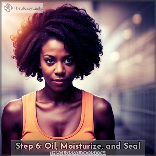 Step 6: Oil, Moisturize, and Seal