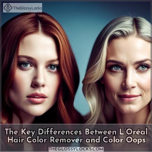 The Key Differences Between L’Oréal Hair Color Remover and Color Oops