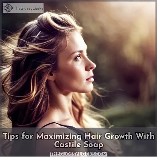 Tips for Maximizing Hair Growth With Castile Soap