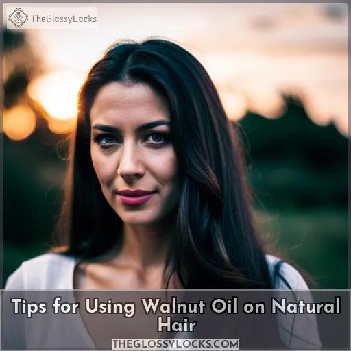 Tips for Using Walnut Oil on Natural Hair