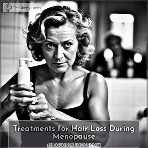 Treatments for Hair Loss During Menopause Treatments for Hair Loss During Menopause
