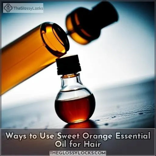 Ways to Use Sweet Orange Essential Oil for Hair